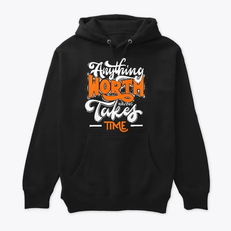 Takes Time Hoodie